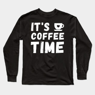 It's coffee Time Long Sleeve T-Shirt